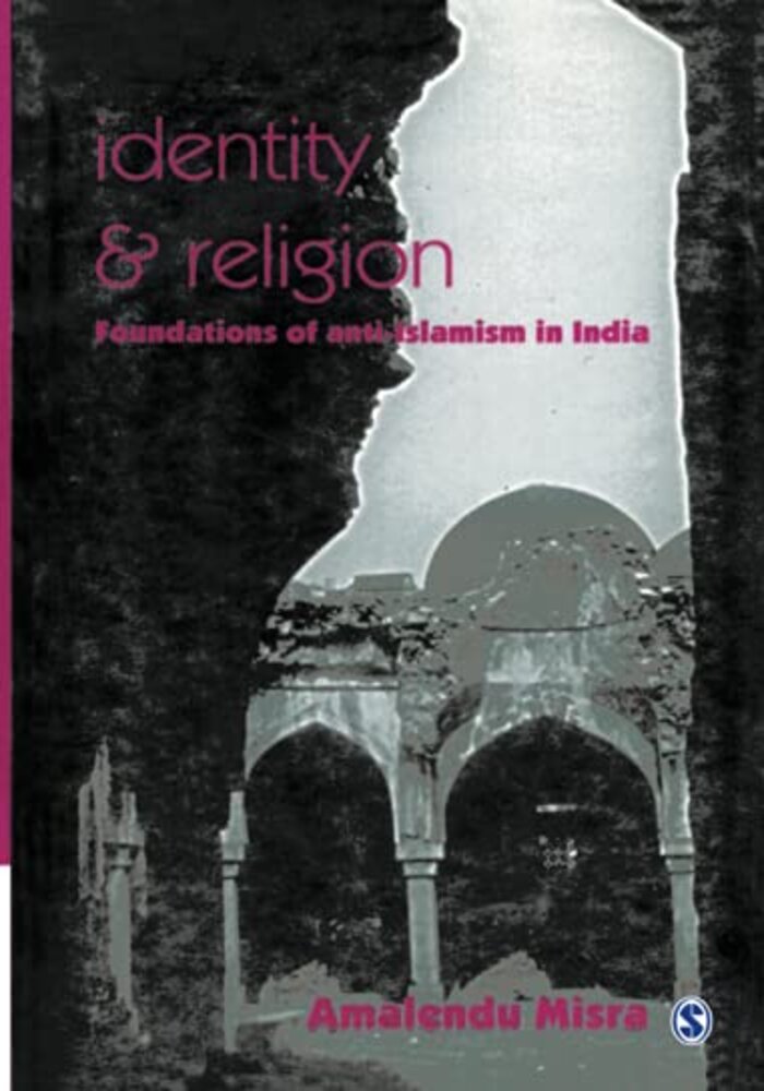 Identity & Religion, Foundations of anti-Islamism In India