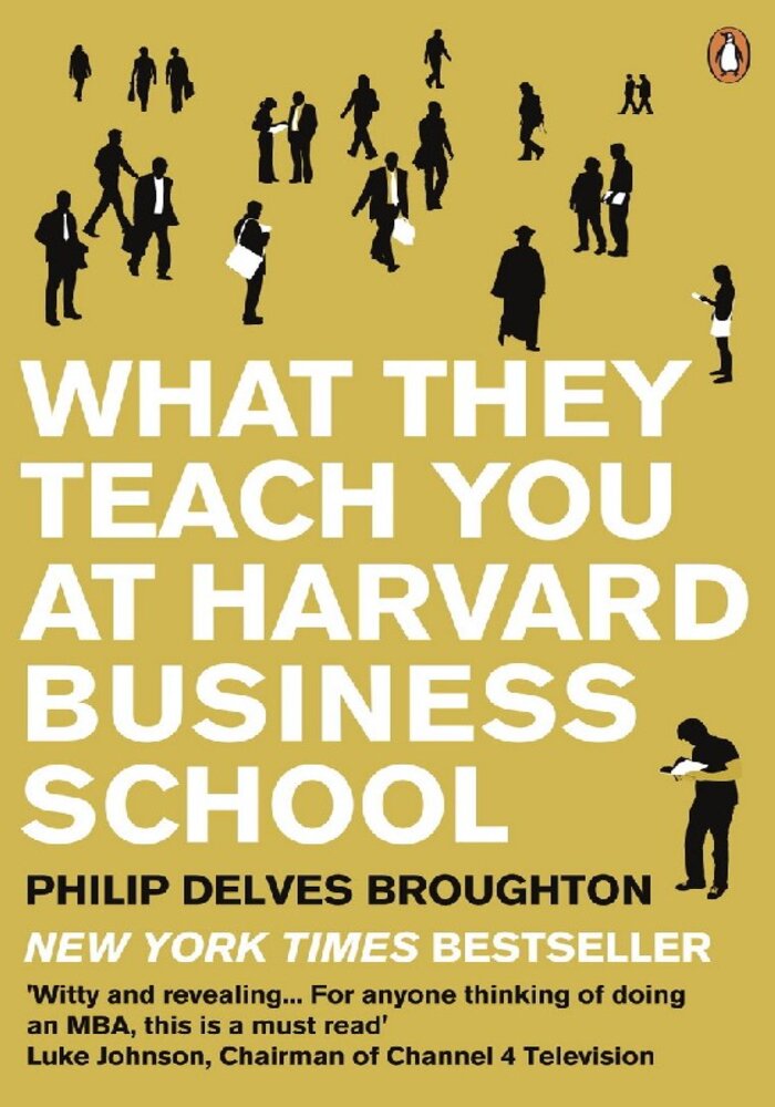 What They Teach You At Harvard Business School, my two years inside the cauldron of capitalism