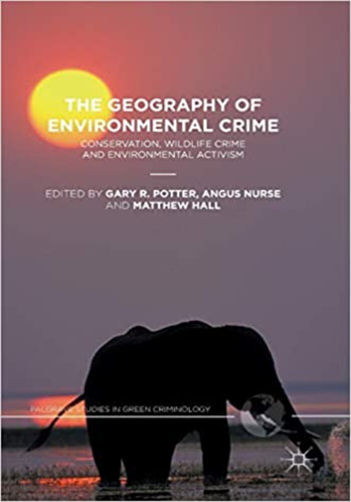 The Geography of Environmental Crime Conservation, Wildlife Crime and Environmental Activism