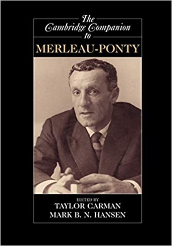 The Cambridge Companion to Merleau-Ponty (Cambridge Companions to Philosophy)