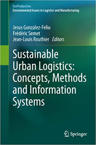 Sustainable Urban Logistics: Concepts, Methods and Information Systems (EcoProduction)