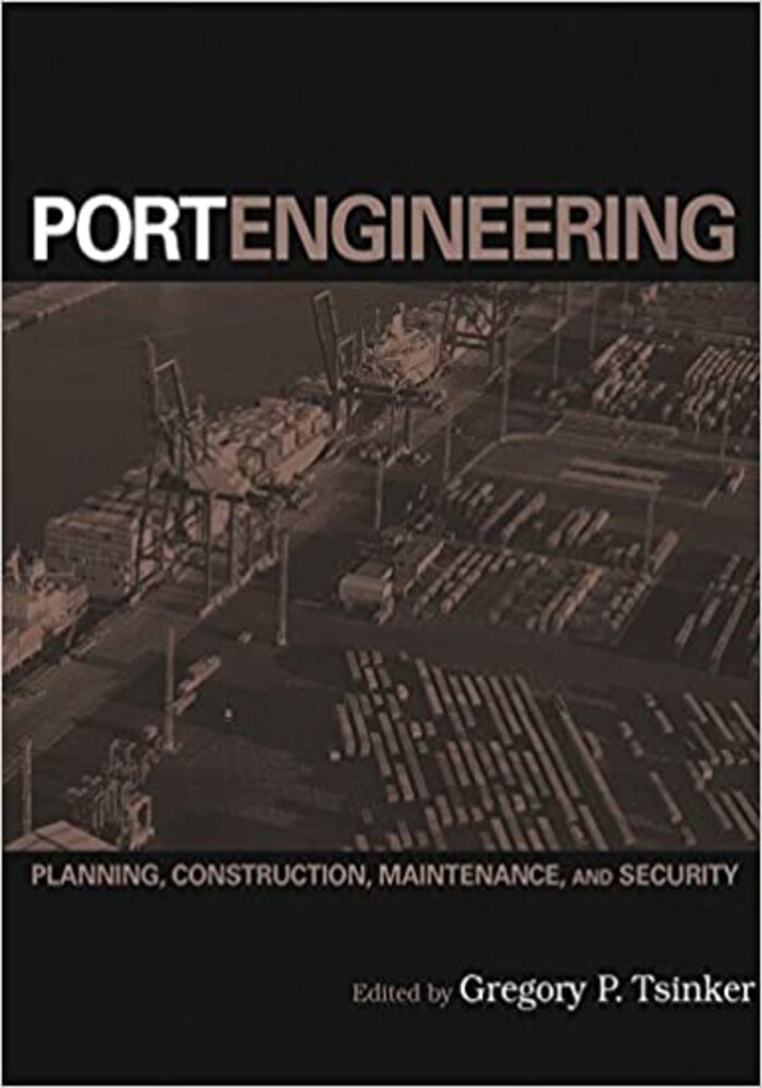 Port Engineering: Planning, Construction, Maintenance, and Security