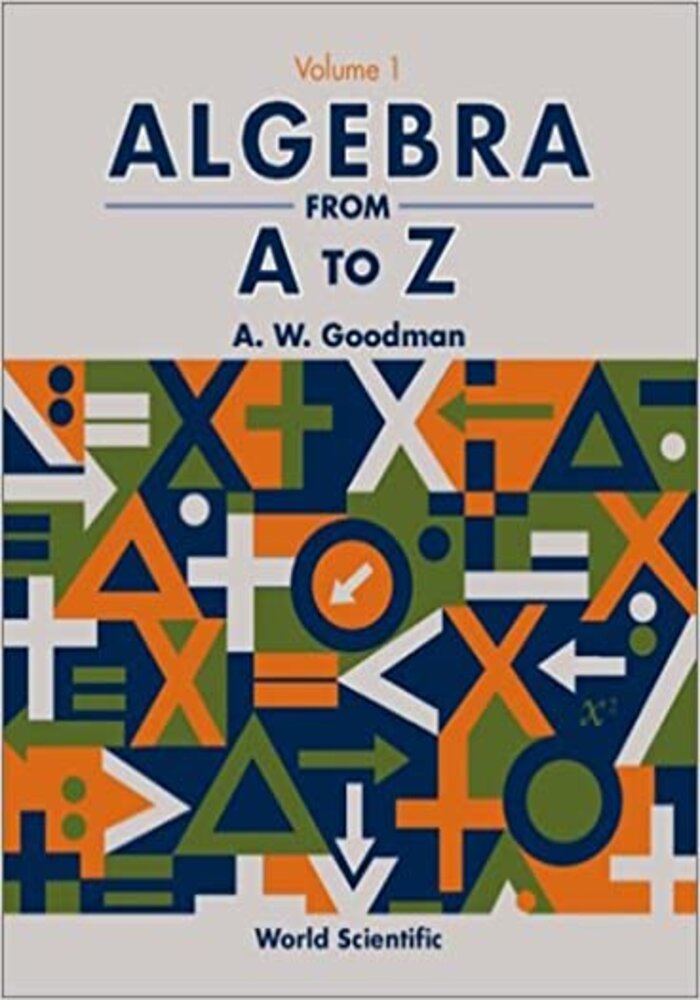 Algebra from A to Z: Volume 1