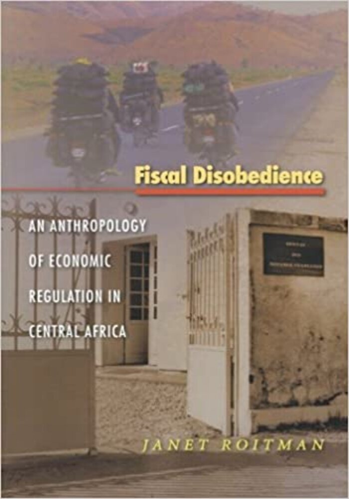 Fiscal Disobedience: An Anthropology of Economic Regulation in Central Africa (In-Formation)