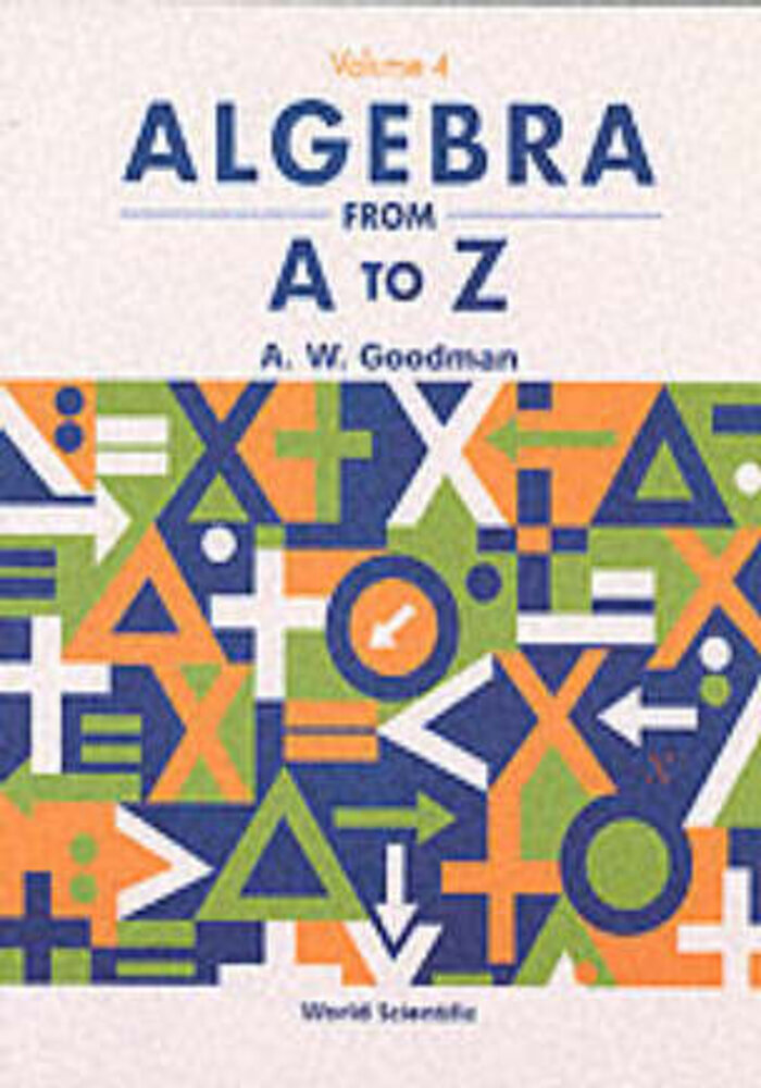 Algebra from A to Z: Volume 4