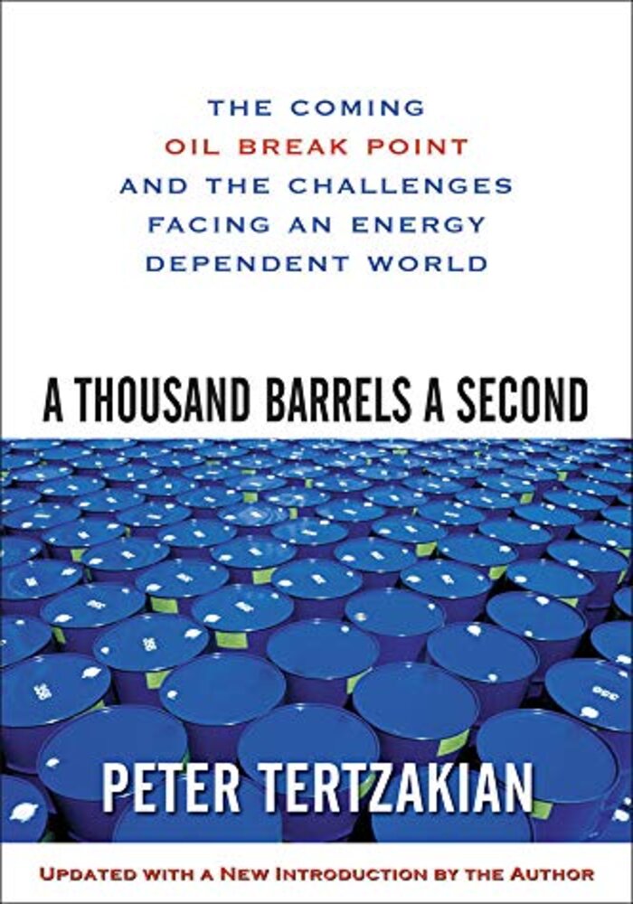 A thousand Barrels a Second: The Coming oil break Point and the Challenges Facing an Energy Dependent World