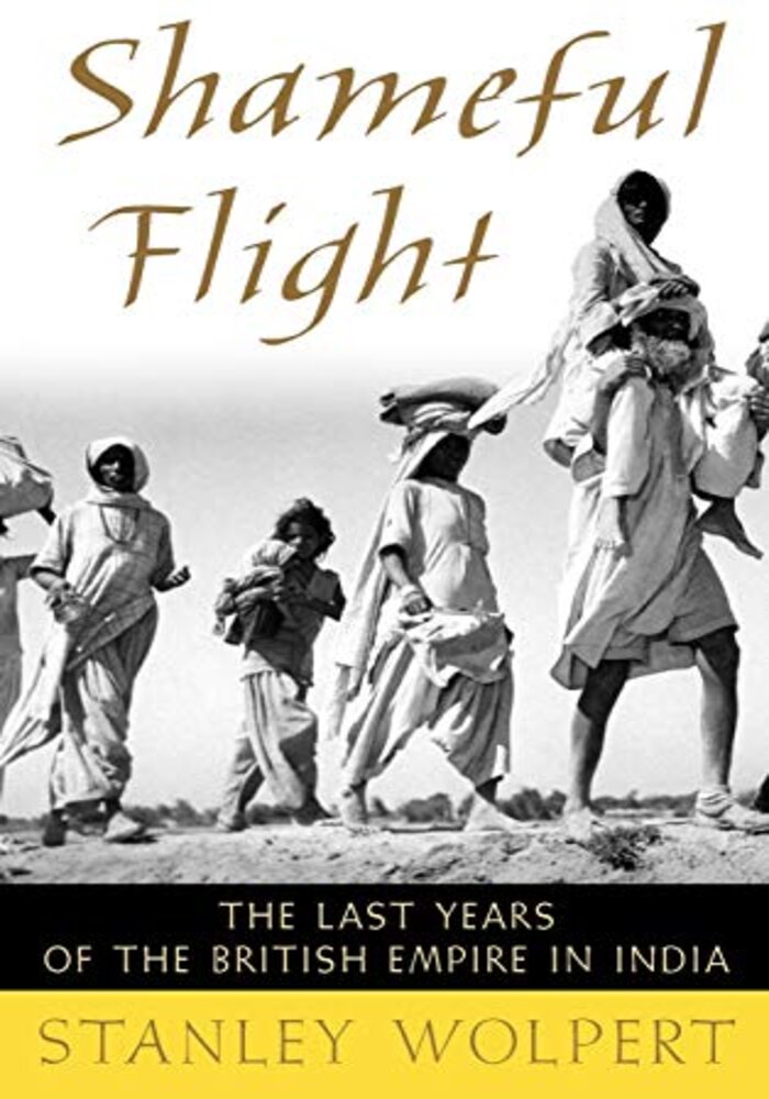 Shameful Flight the Last Years of The British Empire in India