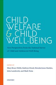 Child Welfare & Child Well-Being, new perspectives from the national survey of child and adolescent Well-Being.