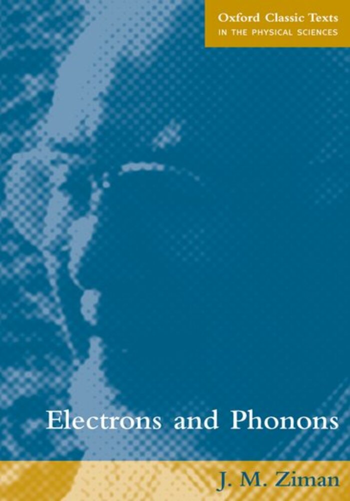 Electrons and Phonons: The Theory of Transport Phenomena in Solids (Oxford Classic Texts in the Physical Sciences)