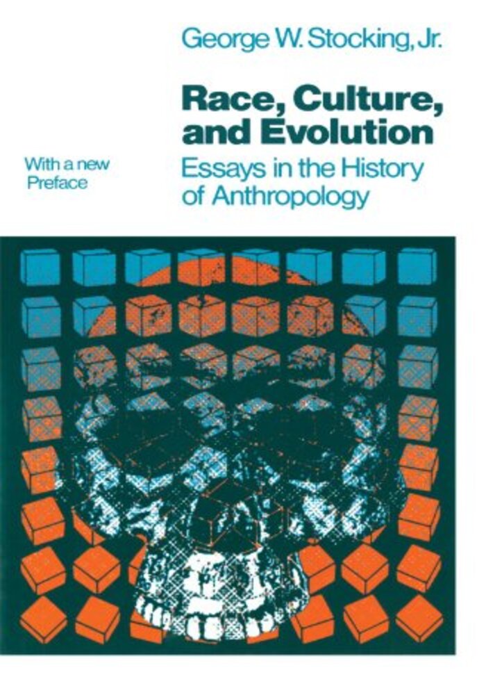 Race, Culture, and Evolution: Essays in the History of Anthropology