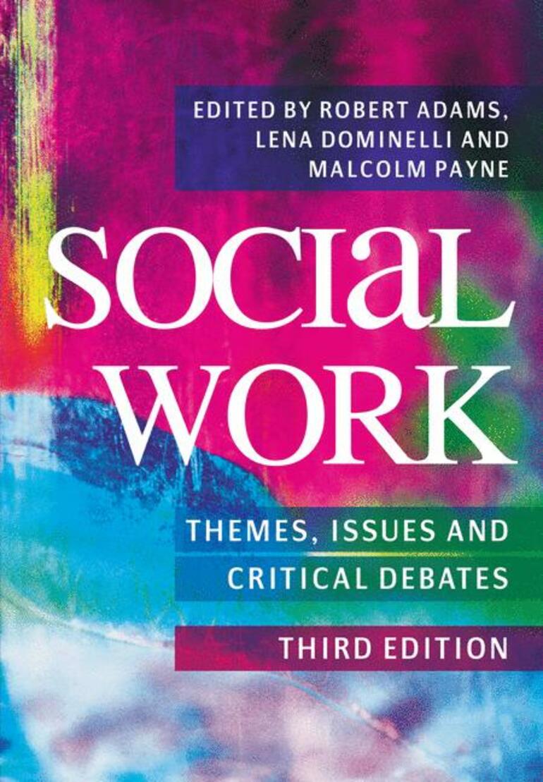 Social Work: themes, issues and critical debates 