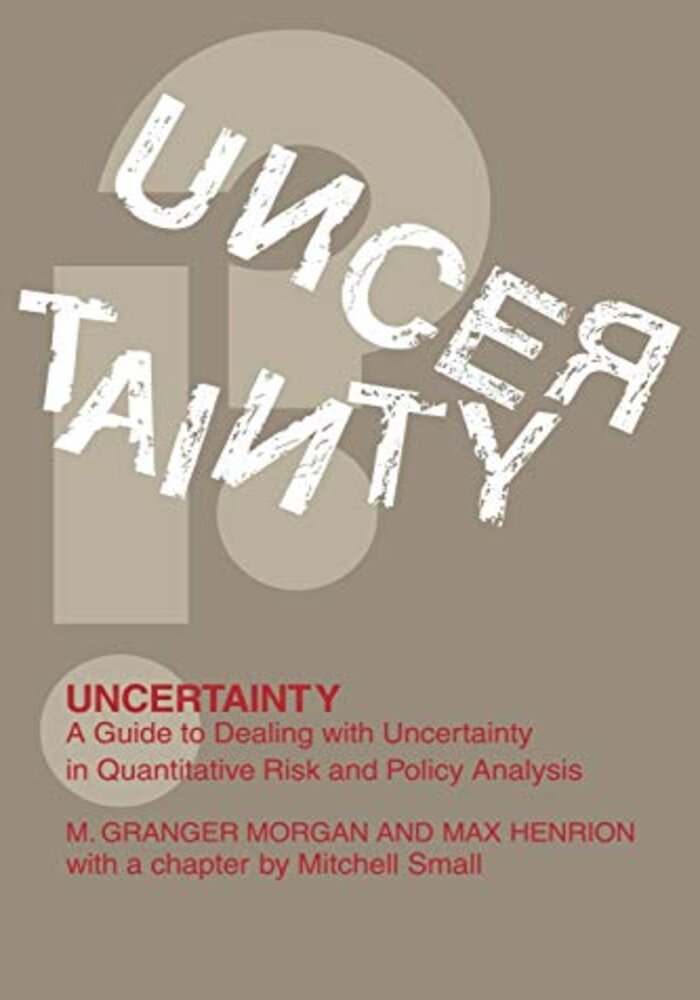 Uncertainty, A Guide to Dealing wiith Uncertainty in Quantitative Risk and Policy Analysis