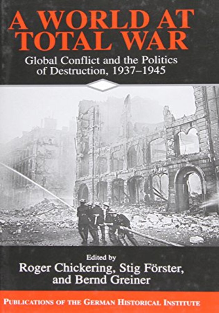 A World AT Total War, global conflict and the politics of destruction. 1937-1945