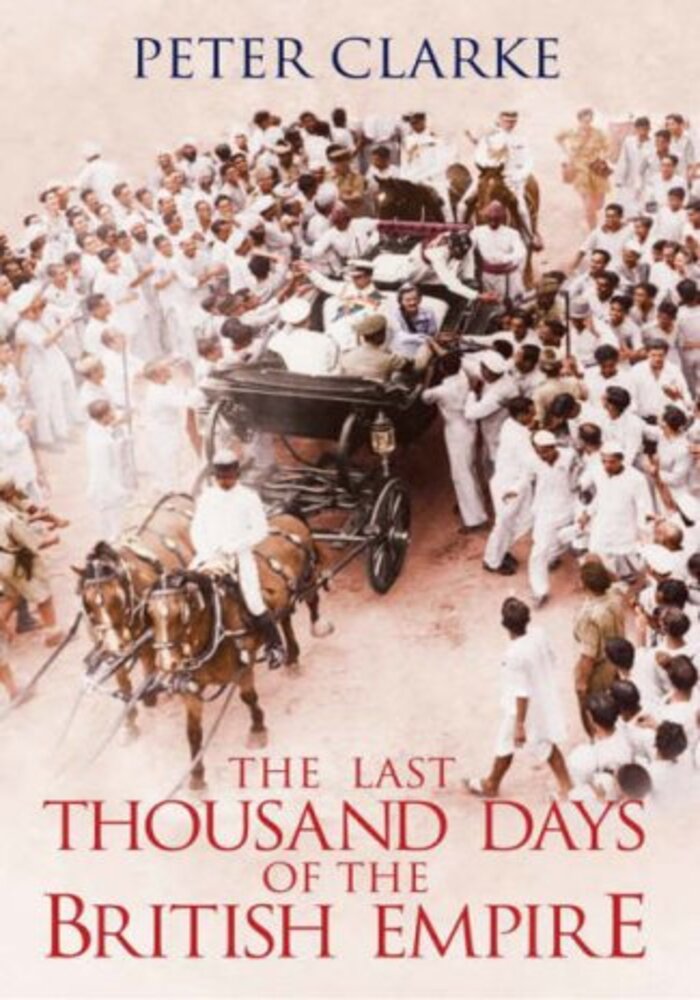 The Last Thousand Days of The British Empire