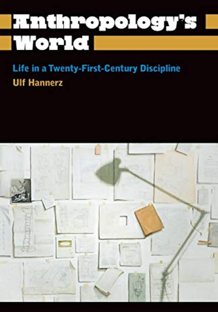 Anthropology's World: Life in a Twenty-First-Century Discipline (Anthropology, Culture and Society)