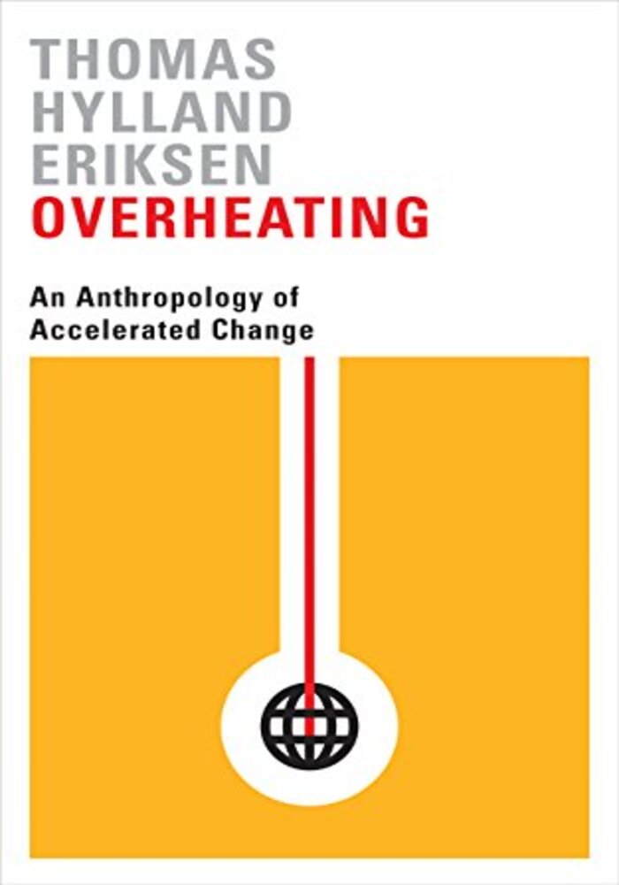 Overheating: an Anthropology of Accelerated Change