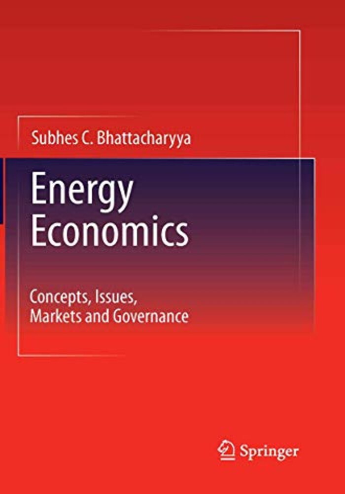 Energy Economics: Concepts, Issues, Markets and Governance