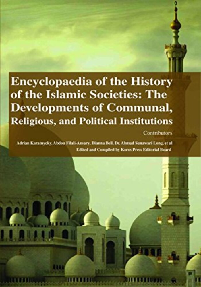 Encyclopaedia of the History of the Islamic Societies: The Developments of Communal, Religious, and Political Institutions