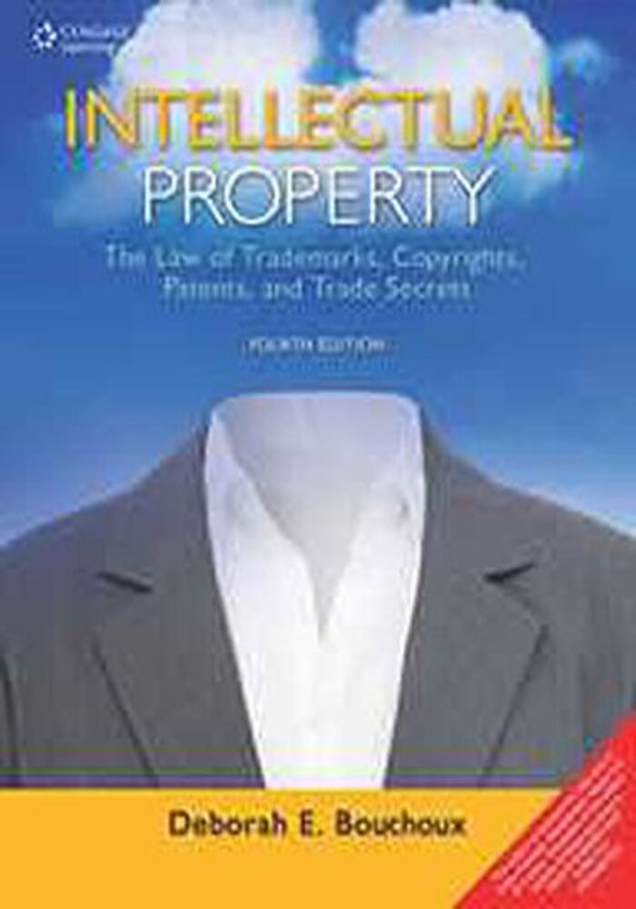 Intellectual Property: The Law Of Trademarks, Copyrights, Patents, And Trade Secrets