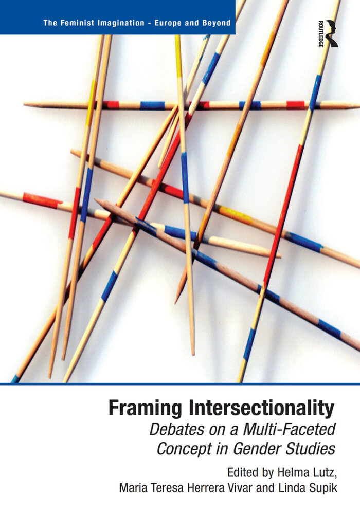 Framing Intersectionality: Debates on a Multi-Faceted Concept in Gender Studies