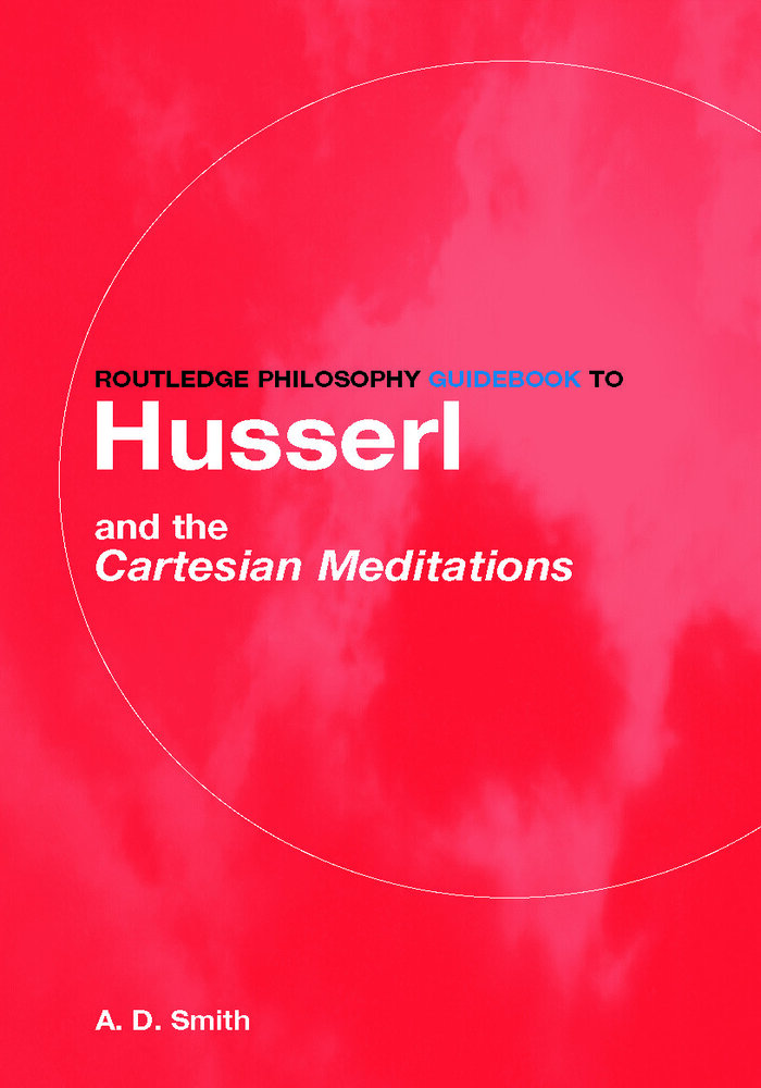 Routledge Philosophy Guidebook to Husserl and the Cartesian Meditations