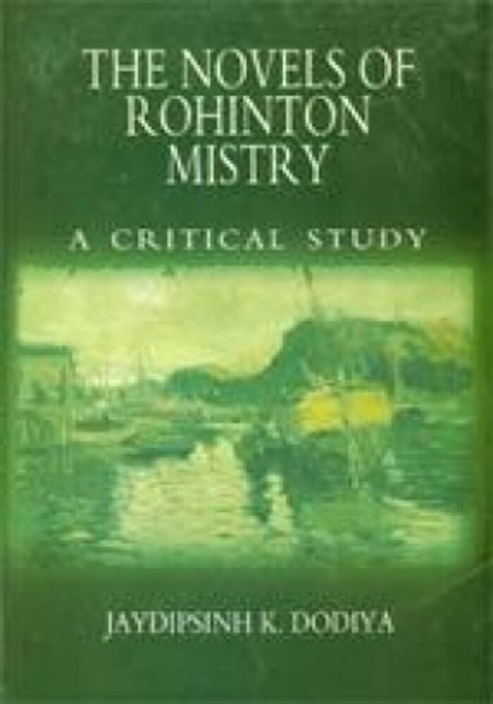 The Novels Of Rohinton Mistry: Critical Studies